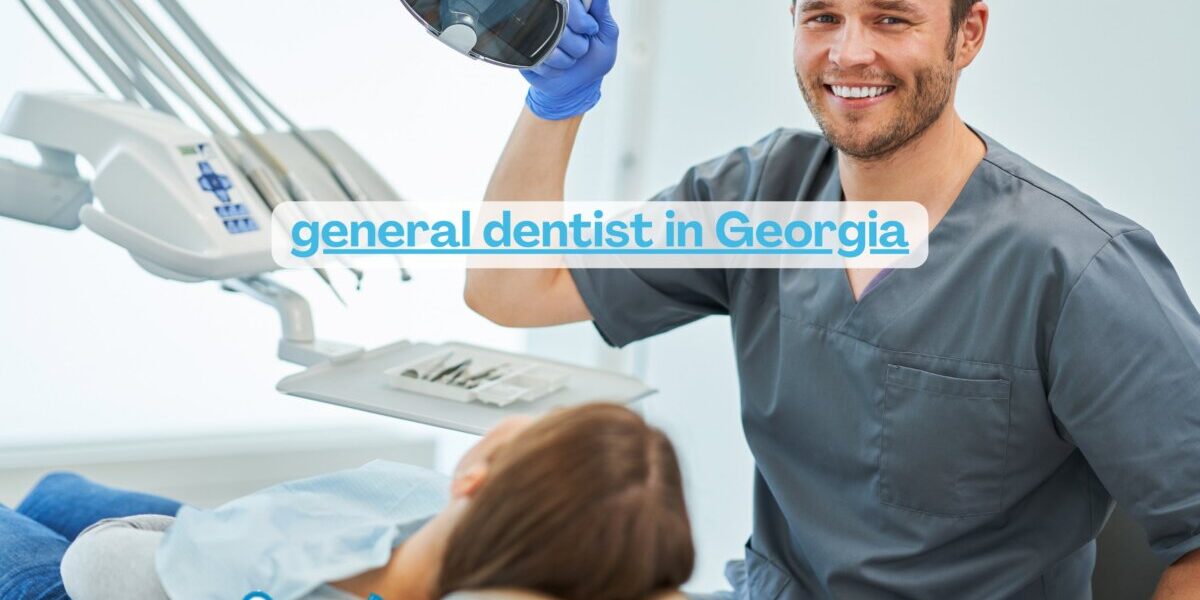 general dentist in Georgia general dentist in Georgia